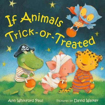 If Animals Trick-Or-Treated - Ann Whitford Paul