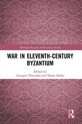 War in Eleventh-Century Byzantium - Georgios Theotokis