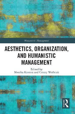Aesthetics, Organization, and Humanistic Management - 