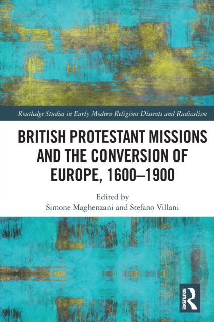 British Protestant Missions and the Conversion of Europe, 1600-1900 -