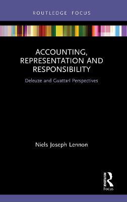 Accounting, Representation and Responsibility: Deleuze and Guattar� Perspectives - Niels Joseph Lennon