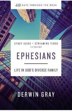 Coperta cărții 'Ephesians Study Guide Plus Streaming Video: Life in God's Diverse Family - Derwin L. Gray'