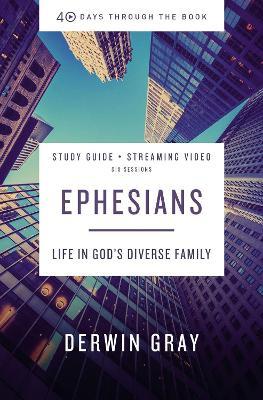 Ephesians Study Guide Plus Streaming Video: Life in God's Diverse Family - Derwin L. Gray
