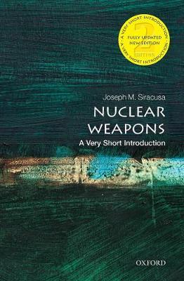 Nuclear Weapons: A Very Short Introduction - Joseph Siracusa