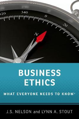 Business Ethics: What Everyone Needs to Know - J. S. Nelson