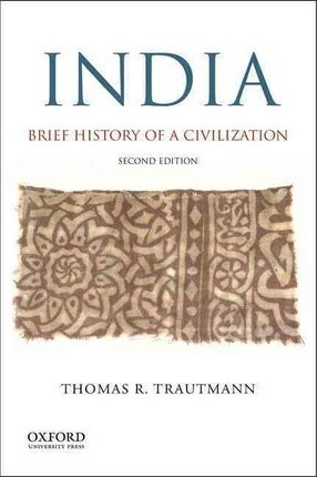 India: Brief History of a Civilization - Thomas R. Trautmann
