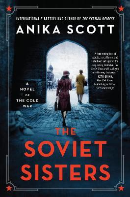 The Soviet Sisters: A Novel of the Cold War - Anika Scott