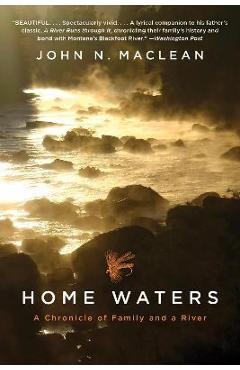 Coperta cărții 'Home Waters: A Chronicle of Family and a River - John N. Maclean'