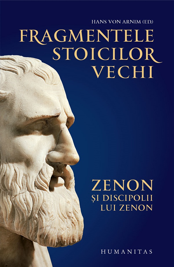 Fragmentele stoicilor vechi Vol.1: Zenon si discipolii lui Zenon - Hans von Arnim