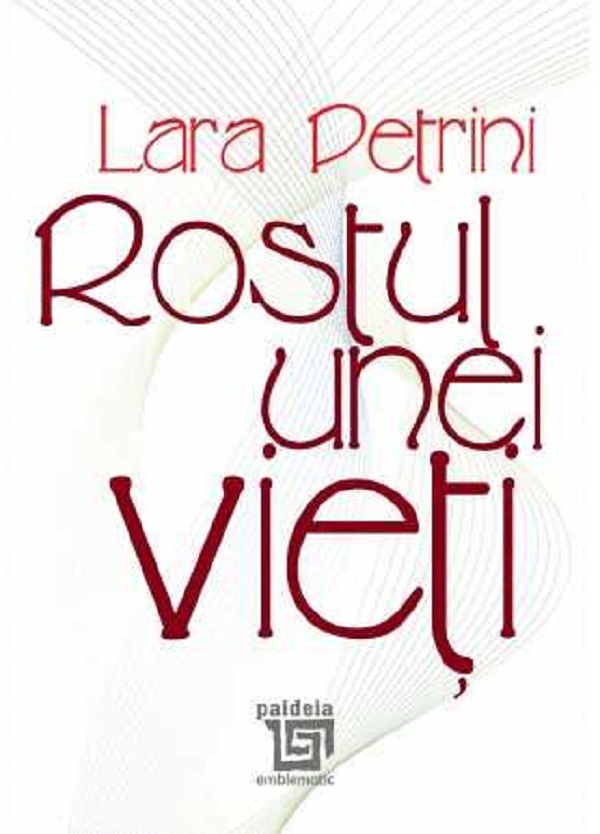 Rostul unei vieti - Lara Petrini