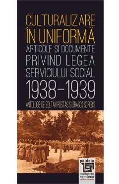 Coperta cărții 'Culturalizare în uniformă - Zoltan Rostas, Dragos Sorobetea'