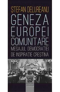 Coperta cărții 'Geneza Europei comunitare - Ștefan Delureanu'