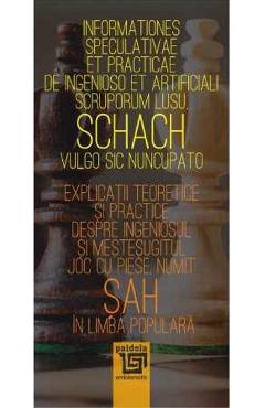 Poza produsului Explicatii teoretice si practice despre ingeniosul si mestesugitul joc cu piese, numit sah in limba populara