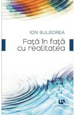 Poza produsului Fata in fata cu realitatea - Ion Bulborea