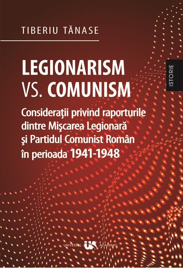 Legionarism vs. comunism - Tiberiu Tanase