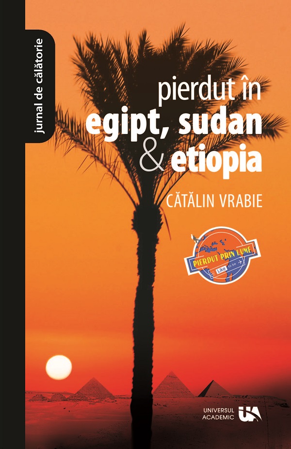 Pierdut in Egipt, Sudan si Etiopia - Catalin Vrabie