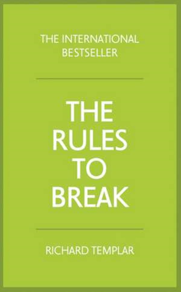 Rules to Break - Richard Templar