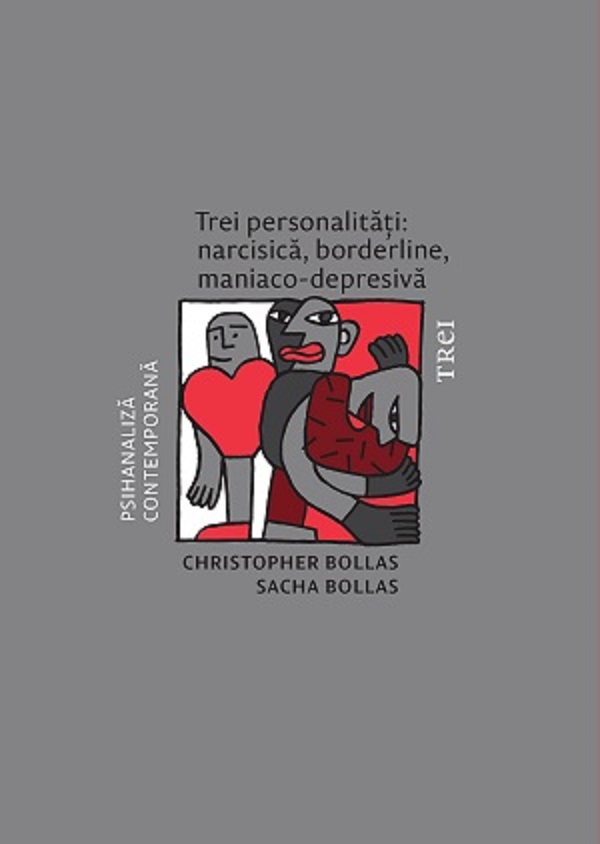 Trei personalitati: narcisica, borderline, maniaco-depresiva - Christopher Bollas, Sacha Bollas
