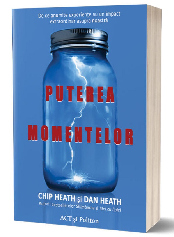 Puterea momentelor - Chip Heath, Dan Heath