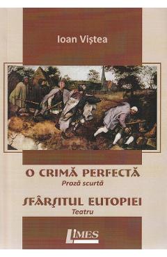 Coperta cărții 'O crimă perfectă. Sfârșitul Eutopiei - Ioan Viștea'