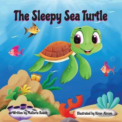 The Sleepy Sea Turtle - Mallorie Rauch