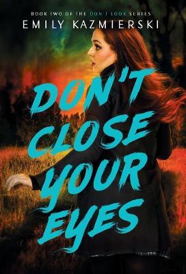 Don't Close Your Eyes - Emily Kazmierski