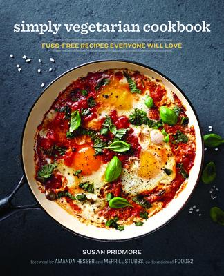 Simply Vegetarian Cookbook: Fuss-Free Recipes Everyone Will Love - Susan Pridmore