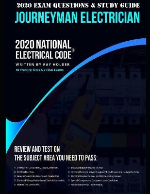 2020 Journeyman Electrician Exam Questions and Study Guide: 400+ Questions from 14 Tests: Practice Exams, Exam Review, Testing Tips - Ray Holder