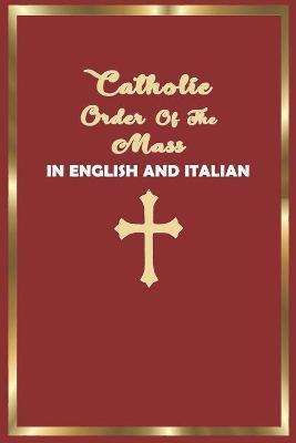Catholic Order of the Mass in English and Italian: (Red Cover Edition) - Catholic Laity Publishing
