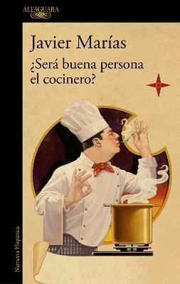 �Ser� Buena Persona El Cocinero? / Could the Cook Be a Good Person? - Javier Mar�as