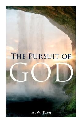 The Pursuit of God - A. W. Tozer