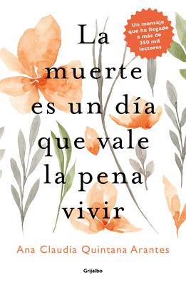 La Muerte Es Un D�a Que Vale La Pena Vivir / Death Is a Day Worth Living - Ana Claudia Quintana Arantes