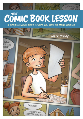 The Comic Book Lesson: A Graphic Novel That Shows You How to Make Comics - Mark Crilley
