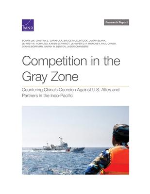 Competition in the Gray Zone: Countering China's Coercion Against U.S. Allies and Partners in the Indo-Pacific - Bonny Lin