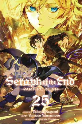 Seraph of the End, Vol. 25: Vampire Reignvolume 25 - Takaya Kagami