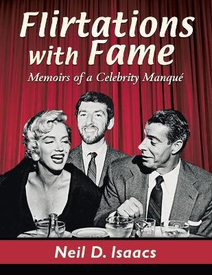Flirtations with Fame - Neil D. Isaacs