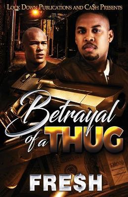 Betrayal of a Thug - Fre$h