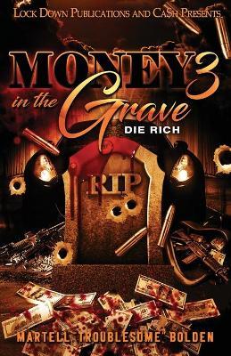 Money in the Grave 3 - Martell Troublesome Bolden