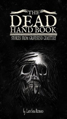 The Dead Hand Book: Stories from Gravesend Cemetery - Sara Richard