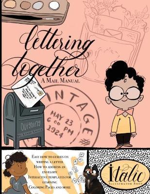Lettering Together: A Mail Manual - Lynne Lillge