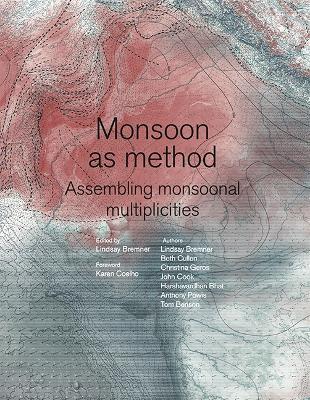 Monsoon as Method: A Book by Monsoon Assemblages - Lindsay Bremner