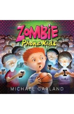 Coperta cărții 'Zombie Phone Kids - Michael Garland'