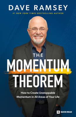 The Momentum Theorem: How to Create Unstoppable Momentum in All Areas of Your Life - Dave Ramsey