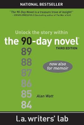 The 90-Day Novel: Unlock the Story Within - Alan Watt