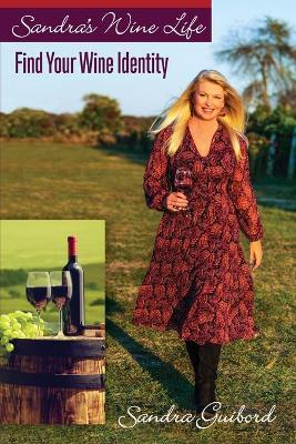 Sandra's Wine Life: Find Your Wine Identity - Sandra Guibord