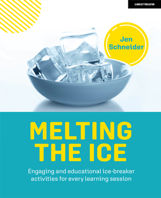 Melting the Ice: Engaging and Educational Ice-Breaker Activities for Every Learning Session - Jen Schneider