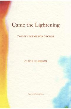 Came the Lightening: Twenty Poems for George - Olivia Harrison