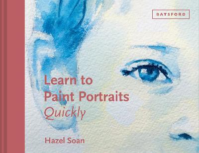 Learn to Paint Portraits Quickly - Hazel Soan