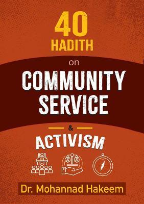 40 Hadith on Community Service & Activism - Mohannad Hakeem