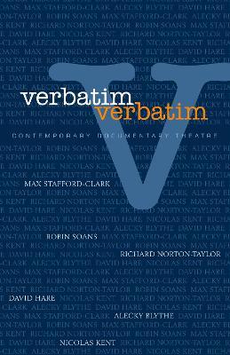 Verbatim, Verbatim: Contemporary Documentary Theatre - Will Hammond